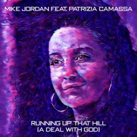 MIKE JORDAN FEAT. PATRIZIA CAMASSA - RUNNING UP THAT HILL (A DEAL WITH GOD)